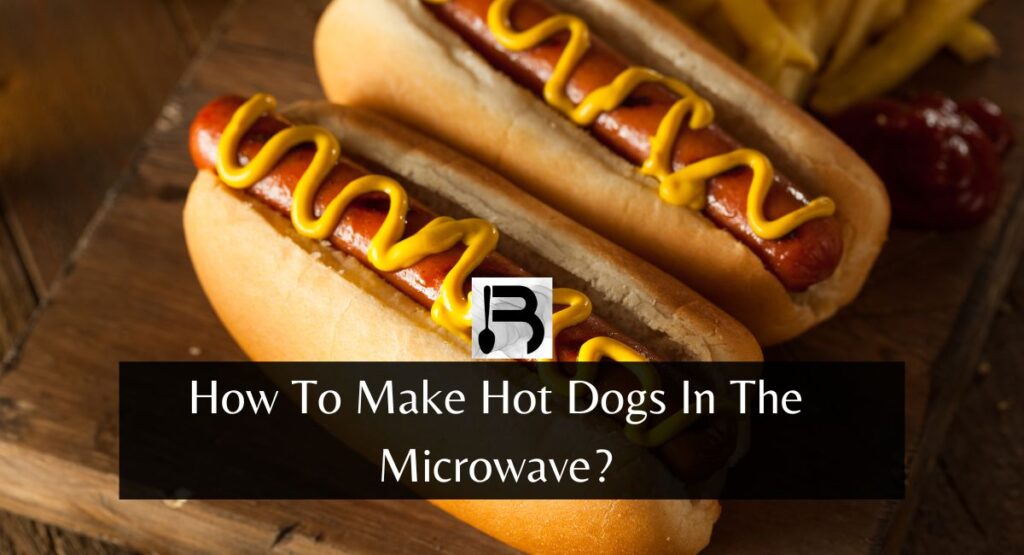 How To Make Hot Dogs In The Microwave?