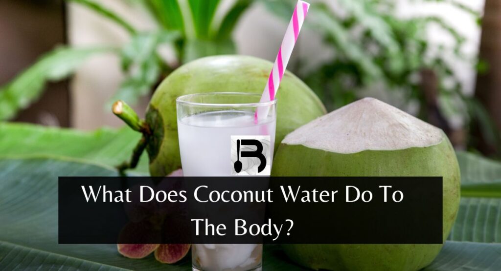 What Does Coconut Water Do To The Body?