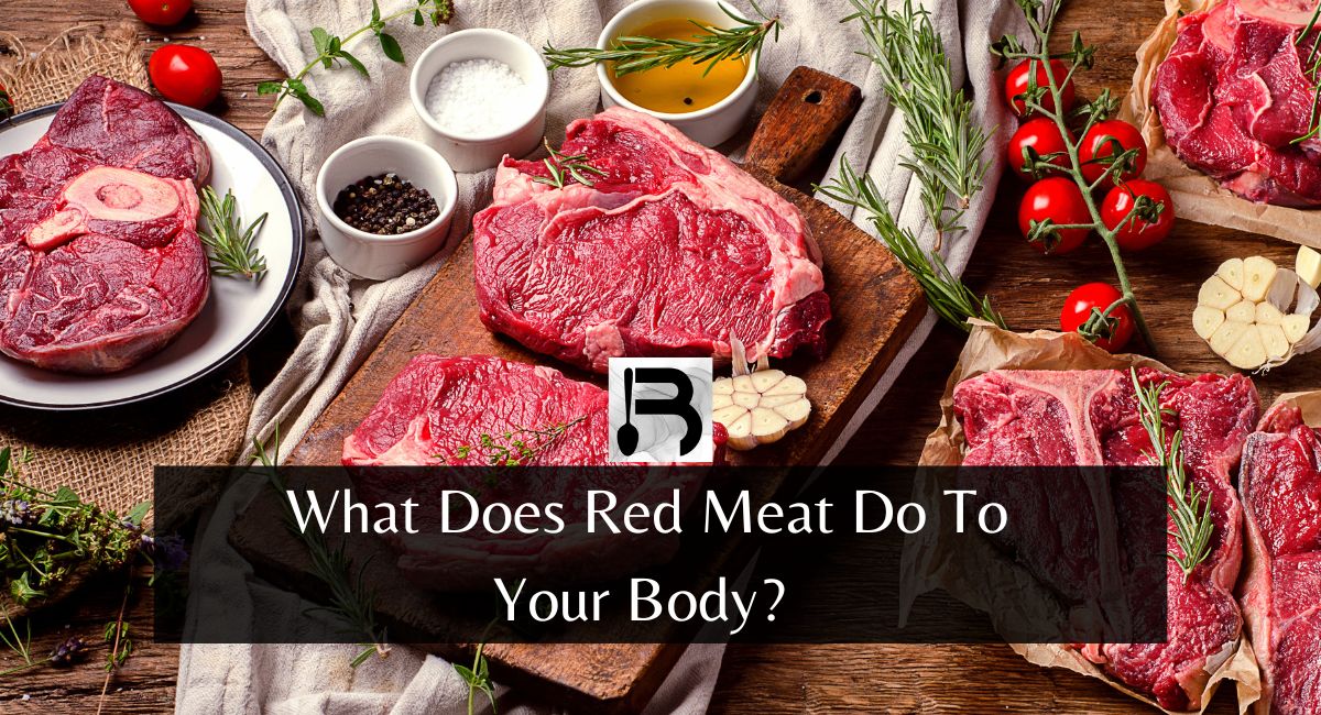 What Does Red Meat Do To Your Body?