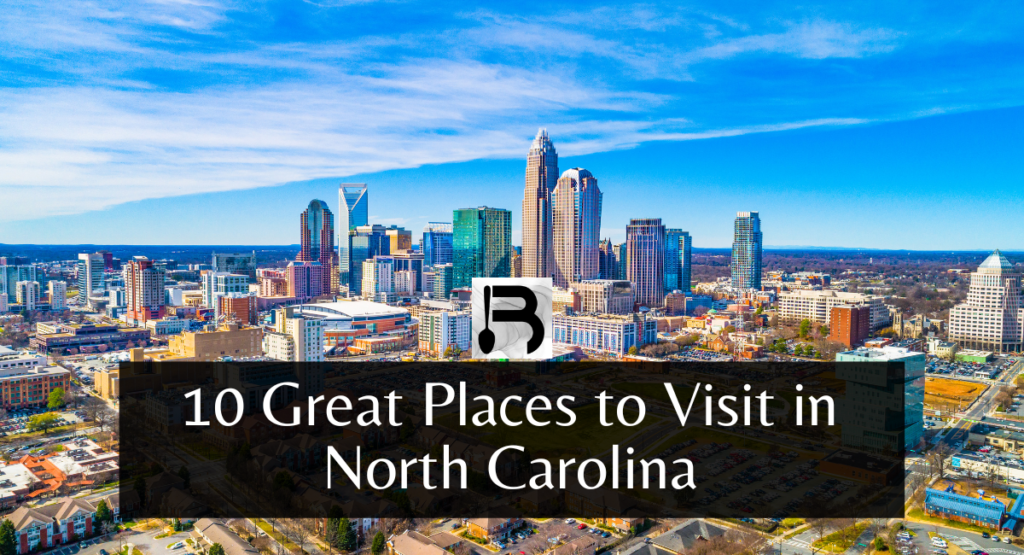 10 Great Places to Visit in North Carolina