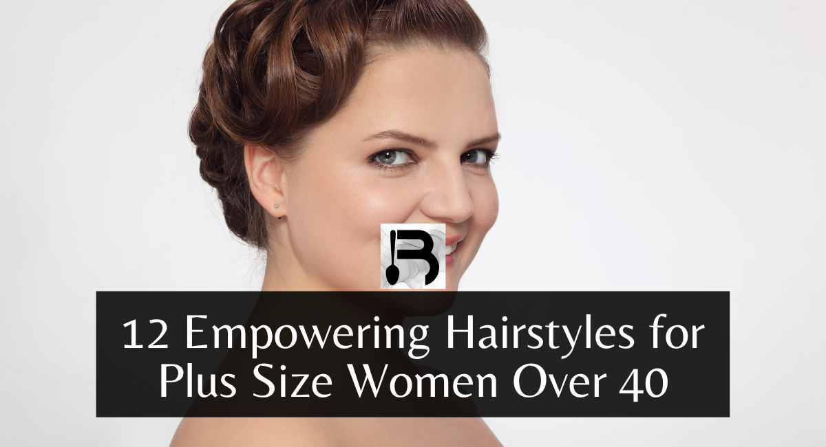 12 Empowering Hairstyles for Plus Size Women Over 40