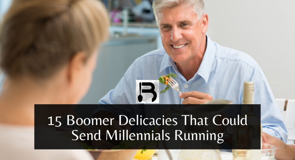 15 Boomer Delicacies That Could Send Millennials Running