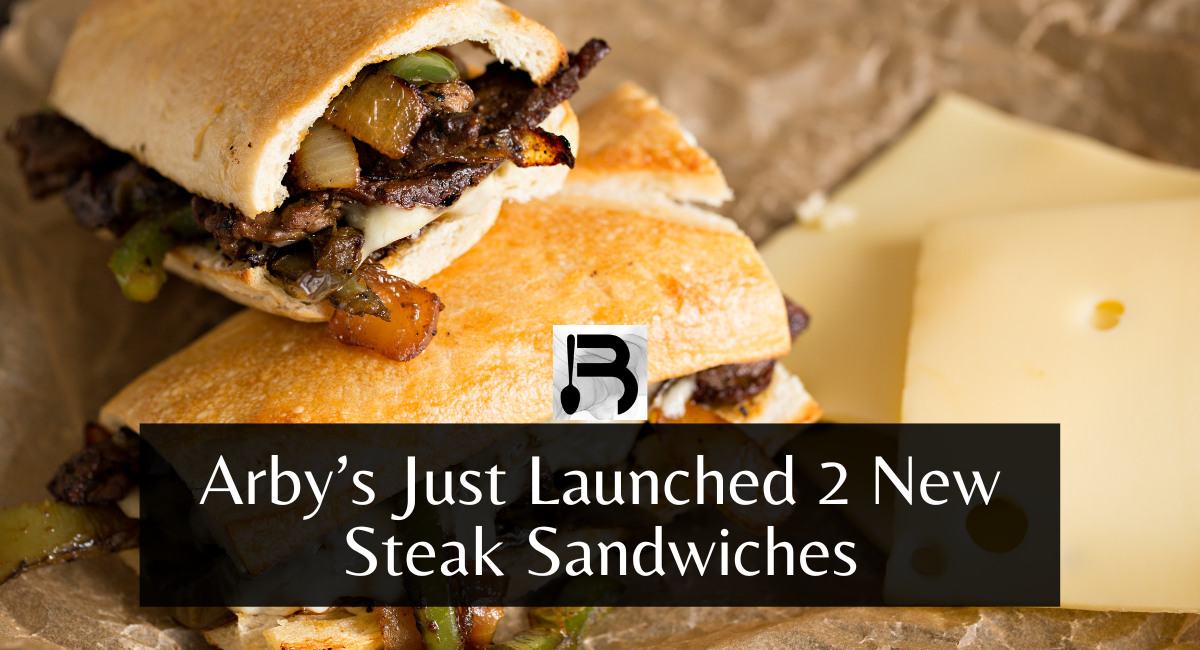 Arby’s Just Launched 2 New Steak Sandwiches