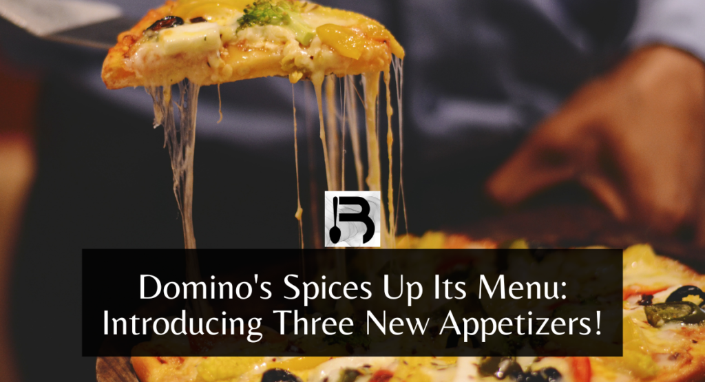 Domino's Spices Up Its Menu Introducing Three New Appetizers!