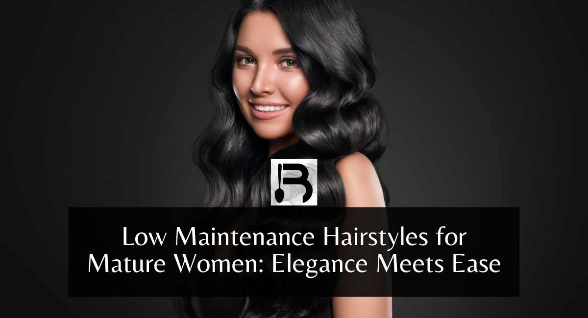 Low Maintenance Hairstyles for Mature Women Elegance Meets Ease