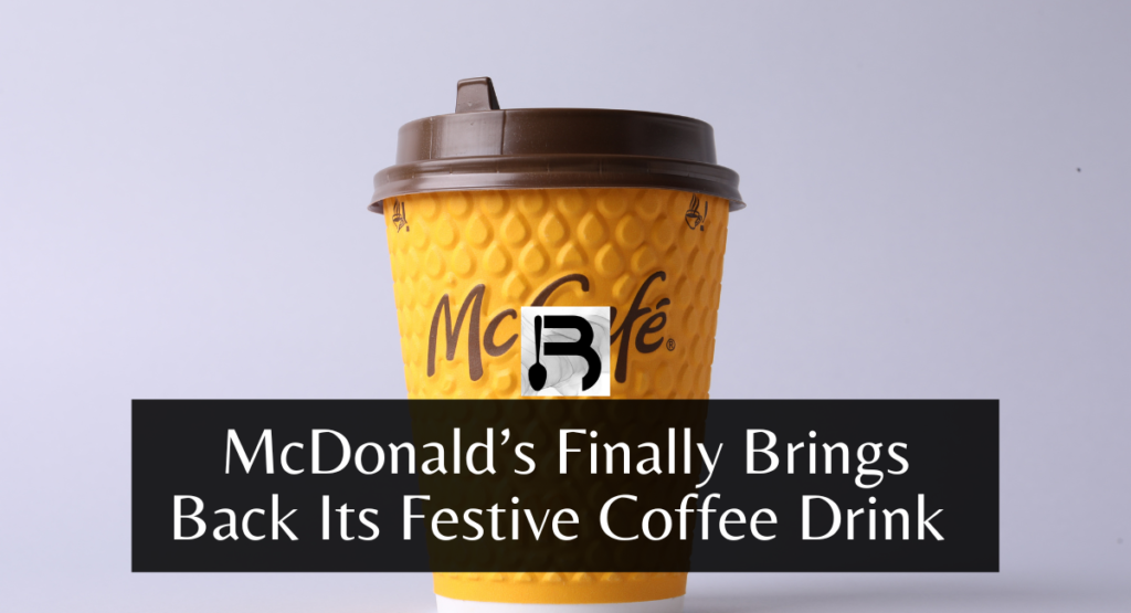McDonald’s Finally Brings Back Its Festive Coffee Drink