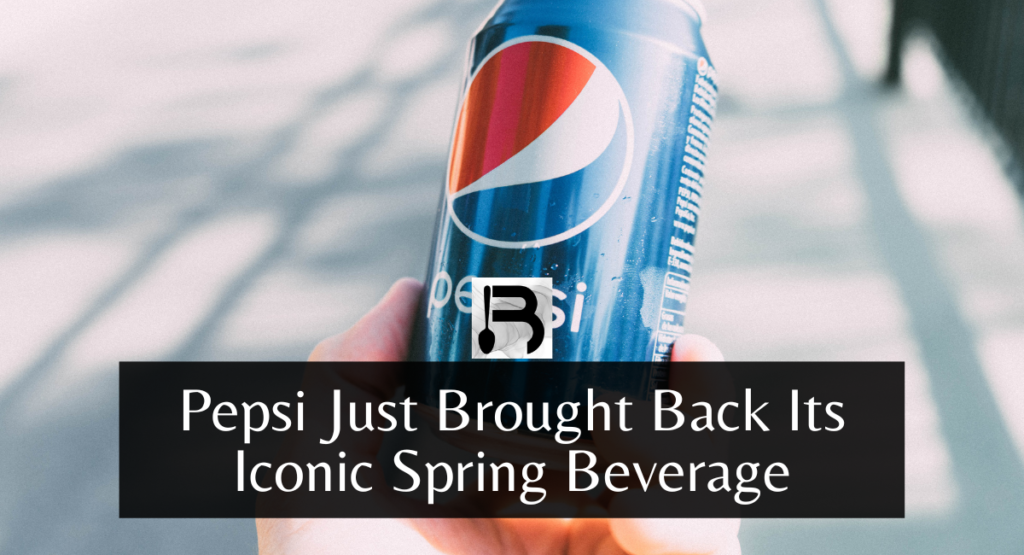 Pepsi Just Brought Back Its Iconic Spring Beverage