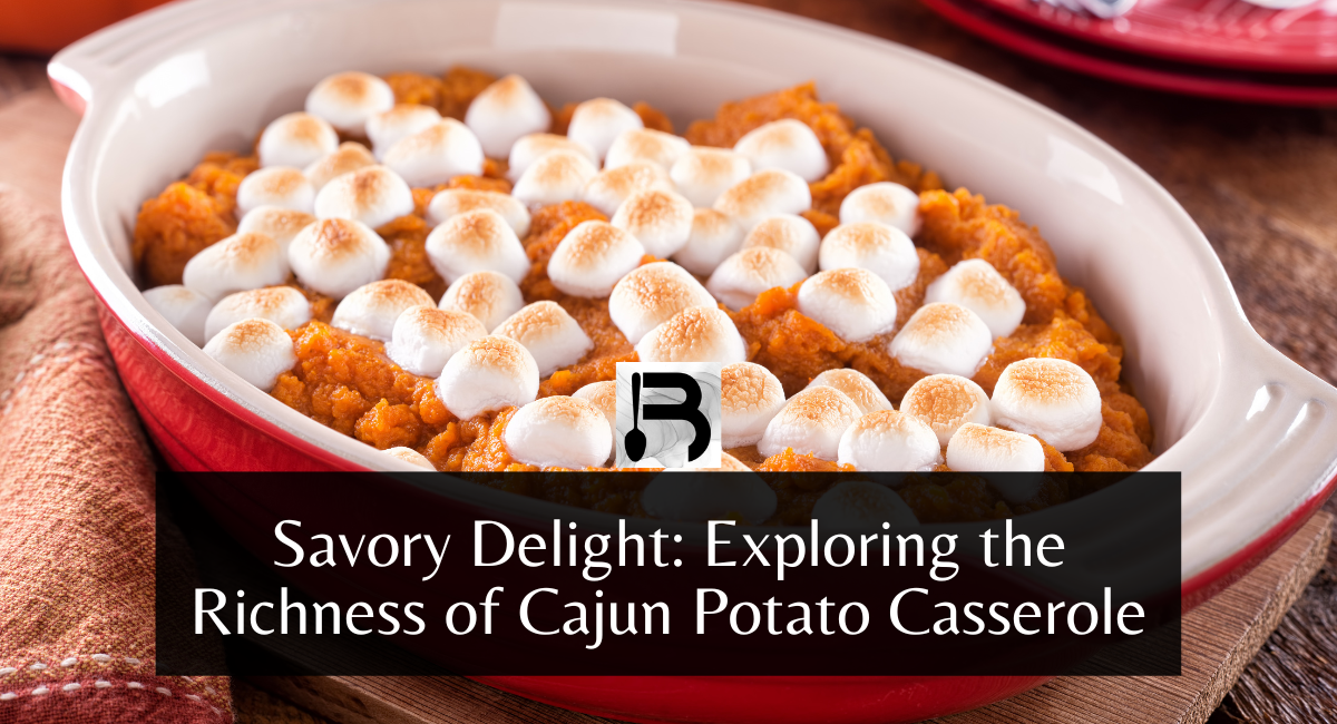 Savory Delight Exploring the Richness of Cajun Potato Casserole