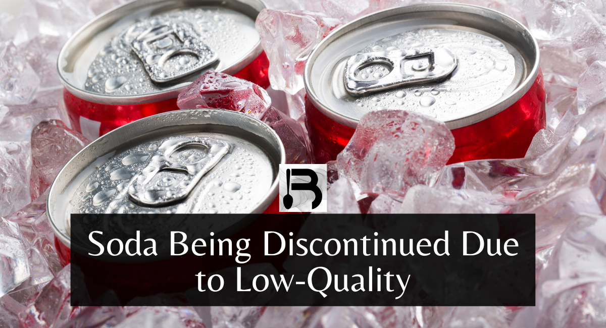 Soda Being Discontinued Due to Low-Quality