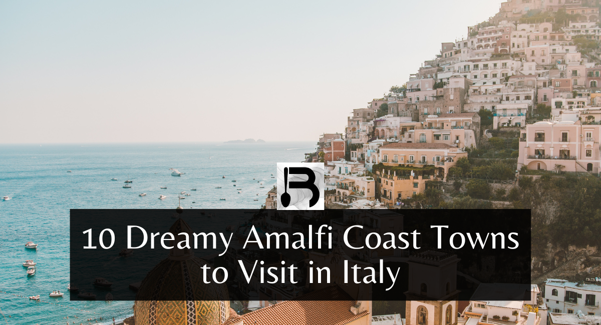 12 Dreamy Amalfi Coast Towns to Visit in Italy