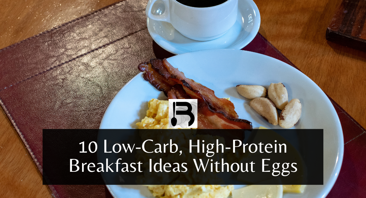 10 Low-Carb, High-Protein Breakfast Ideas Without Eggs