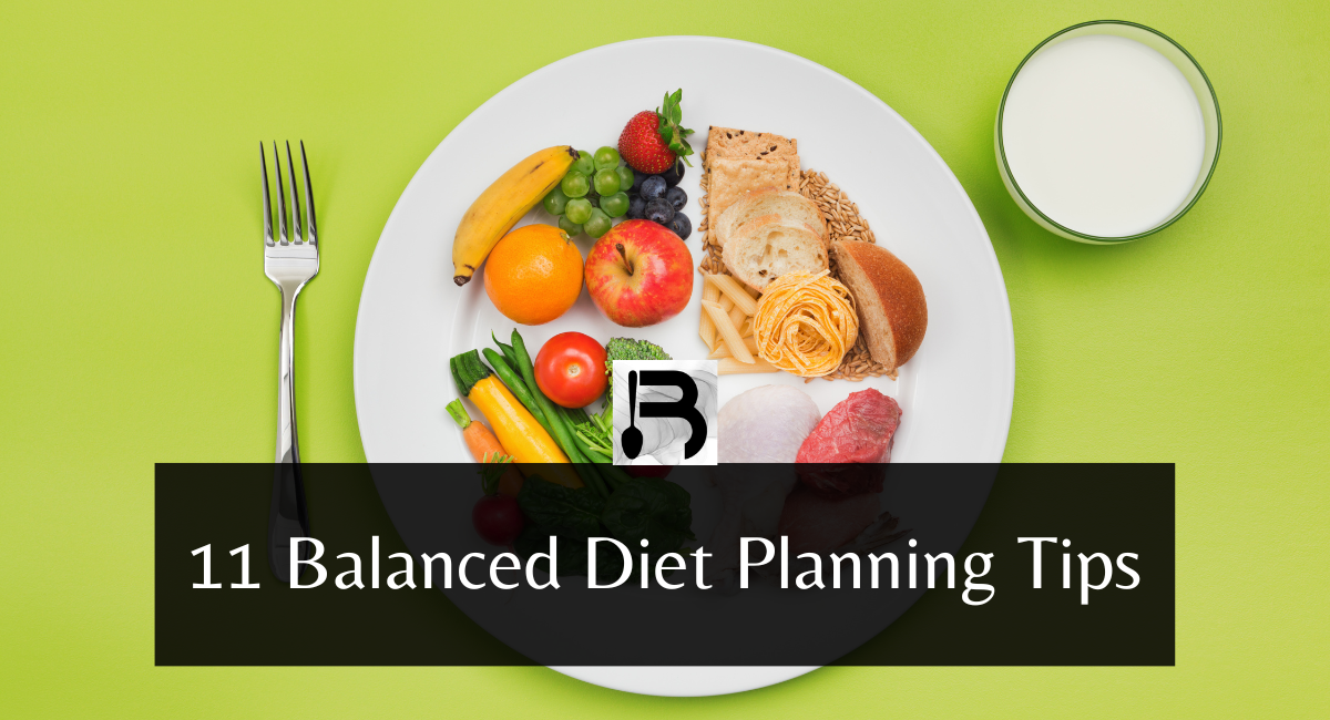 11 Balanced Diet Planning Tips