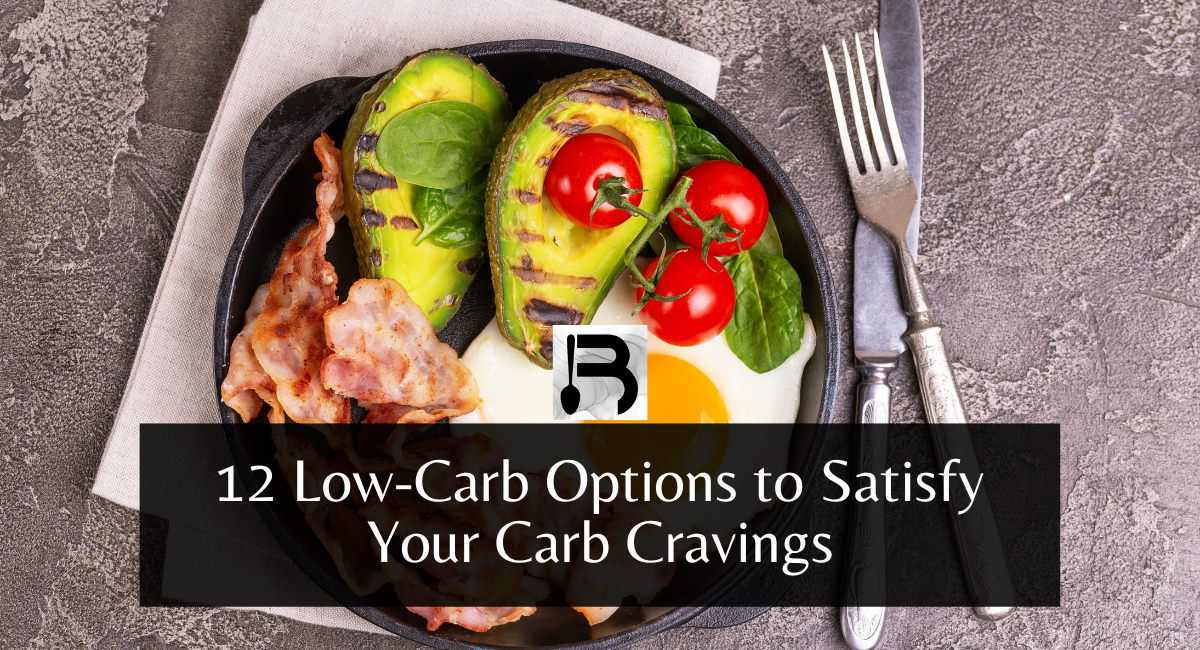12 Low-Carb Options to Satisfy Your Carb Cravings