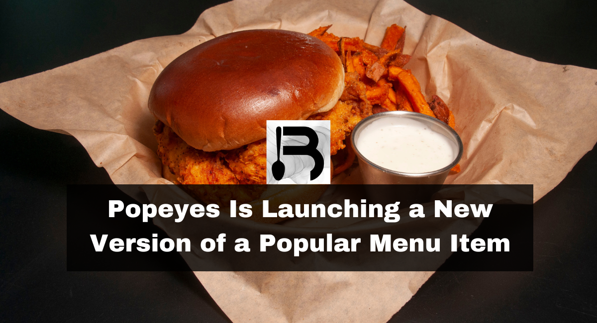Popeyes Is Launching a New Version of a Popular Menu Item