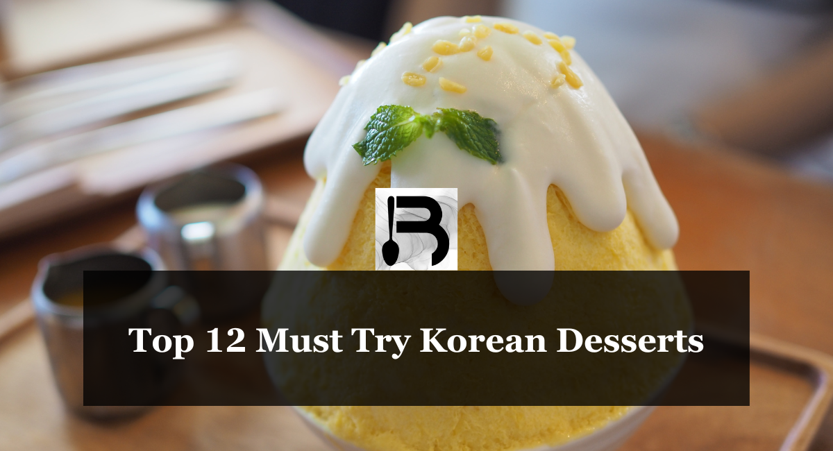 Top 12 Must Try Korean Desserts