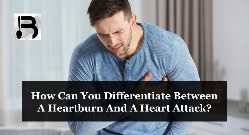 How Can You Differentiate Between A Heartburn And A Heart Attack