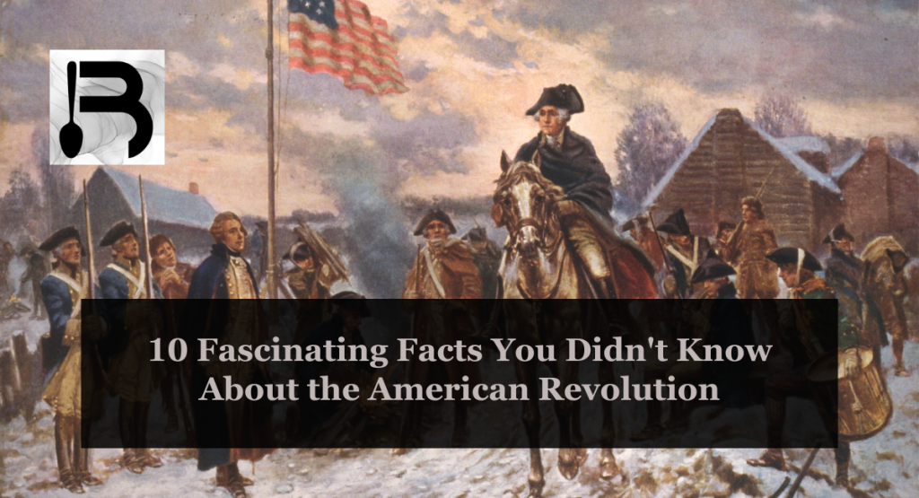 10 Fascinating Facts You Didn't Know About the American Revolution