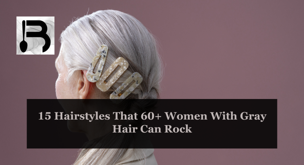 15 Hairstyles That 60+ Women With Gray Hair Can Rock