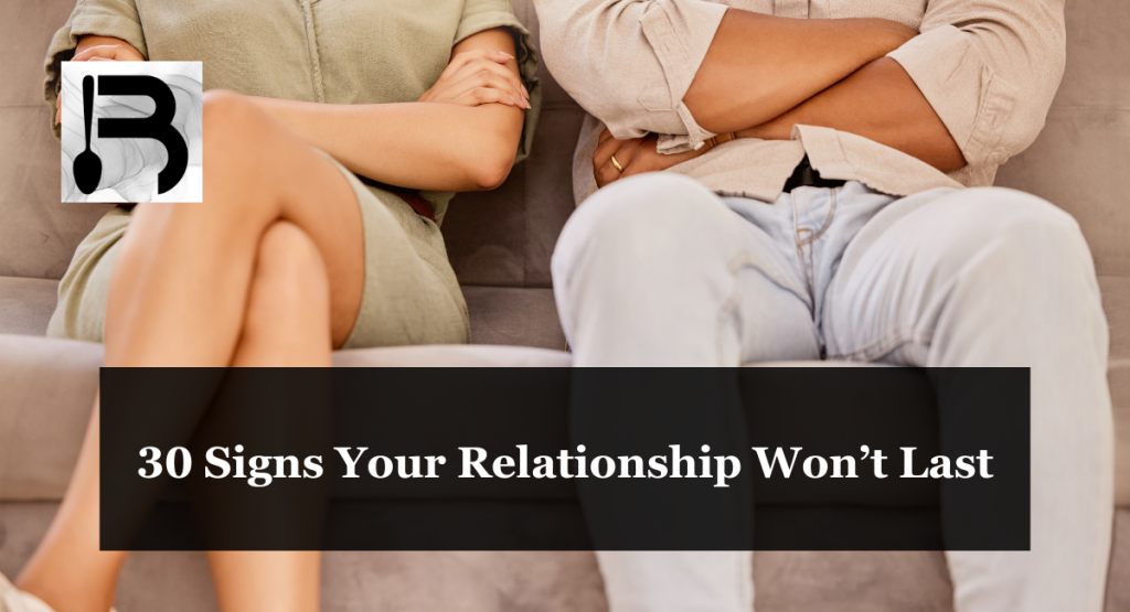 30 Signs Your Relationship Won’t Last