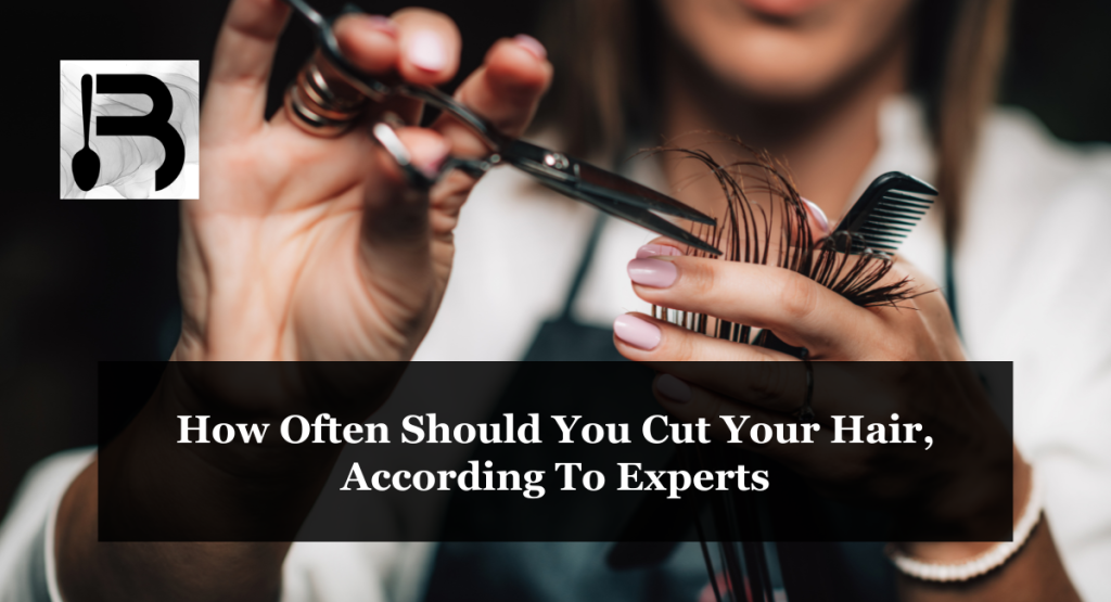 How Often Should You Cut Your Hair, According To Experts