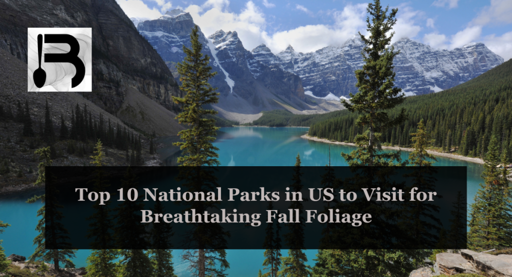Top 10 National Parks in US to Visit for Breathtaking Fall Foliage